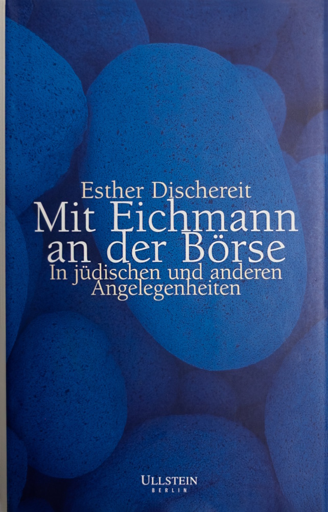 Mit Eichmann an der Börse: In jüdischen und anderen Angelegenheiten